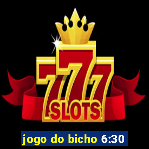 jogo do bicho 6:30